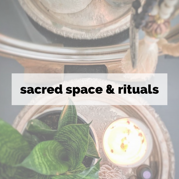 sacred space & rituals
