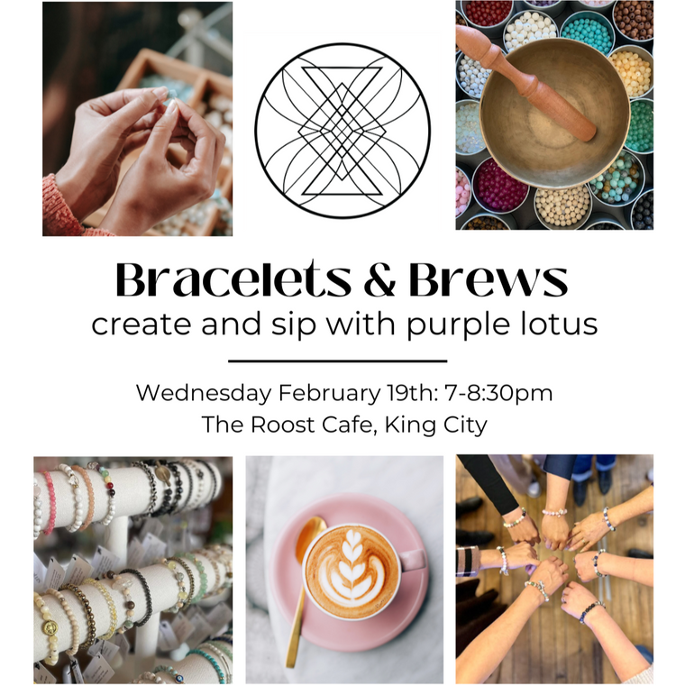 Bracelets & Brews, The Roost Cafe, King City - Wednesday February 19th, 7-8:30pm